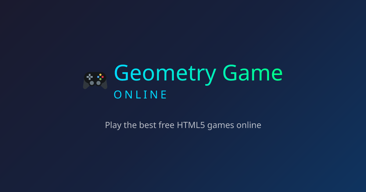 Geometry Game Online - Play Best HTML5 Games for Free